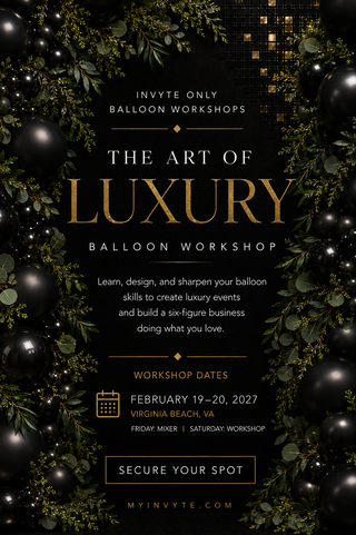 Invyte Only Balloon Workshop: The Art of Luxury (Pricing, Client Experience, Balloon Fundamentals, and Focal Point Backdrop Install)