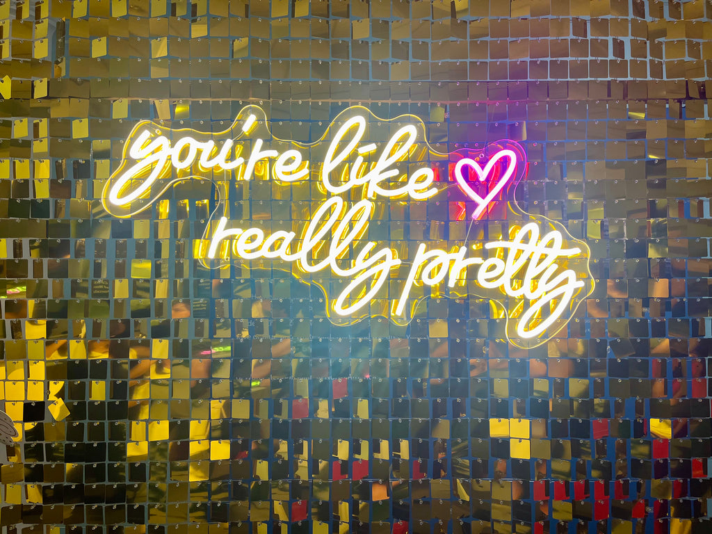 You're Like Really Pretty Neon Sign Rental